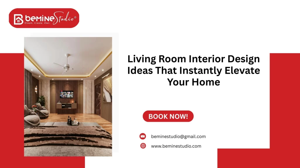 Living Room Interior Design Ideas That Instantly Elevate Your Home